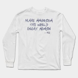 Make the World Great Long Sleeve T-Shirt
